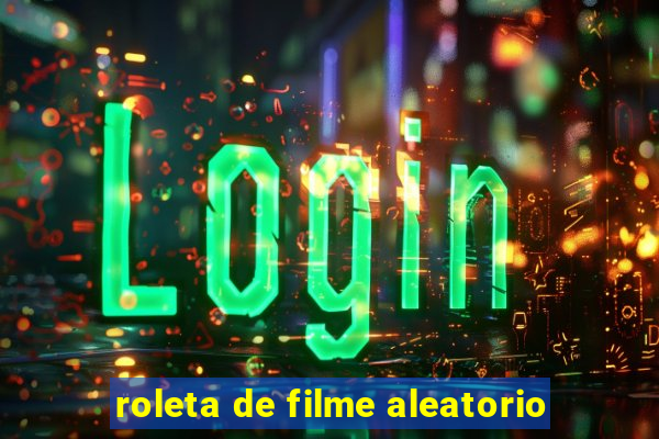 roleta de filme aleatorio